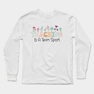 Teaching Is A Team Sport Funny Teacher Appreciation Long Sleeve T-Shirt